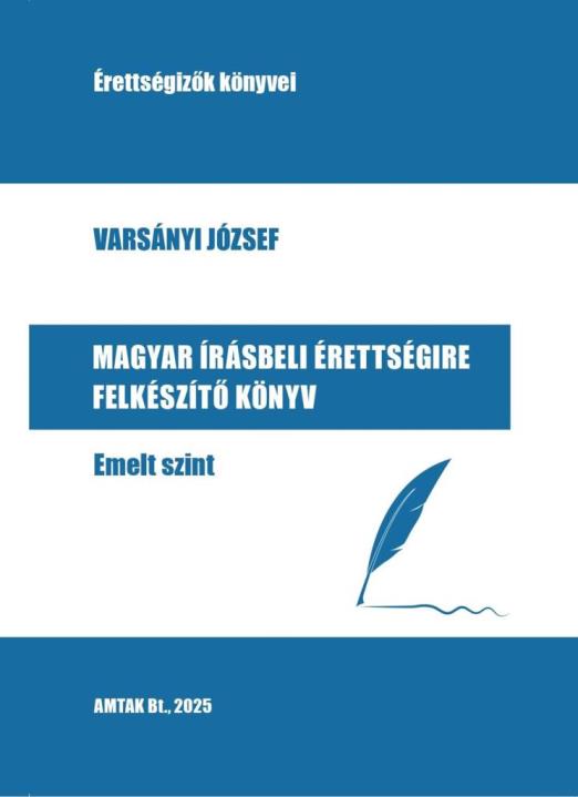 MAGYAR ÍRÁSBELI ÉRETTSÉGIRE FELKÉSZÍTŐ KÖNYV - EMELT SZINT