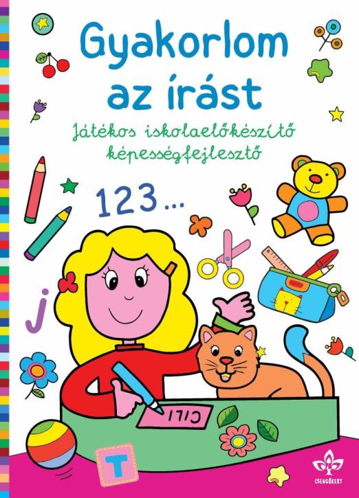 GYAKORLOM AZ ÍRÁST  JÁTÉKOS ISKOLAELŐKÉSZÍTŐ KÉPESSÉGFEJLESZTŐ