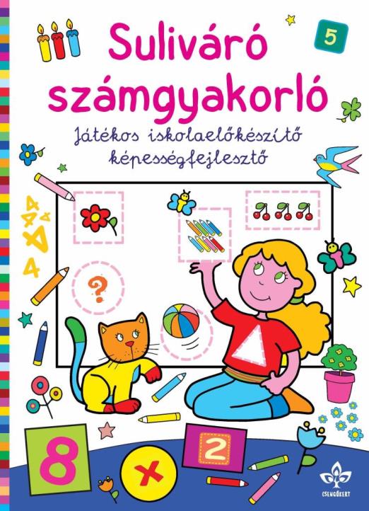 SULIVÁRÓ SZÁMGYAKORLÓ - JÁTÉKOS ISKOLAELŐKÉSZÍTŐ KÉPESSÉGFEJLESZTŐ