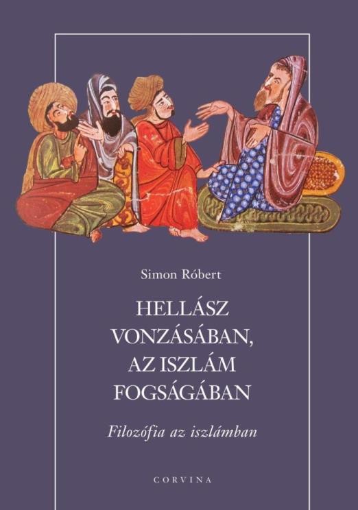 HELLÁSZ VONZÁSÁBAN, AZ ISZLÁM FOGSÁGÁBAN  FILOZÓFIA AZ ISZLÁMBAN