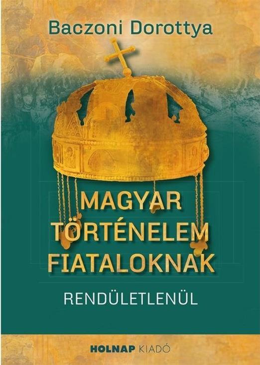 MAGYAR TÖRTÉNELEM FIATALOKNAK - RENDÜLETLENÜL