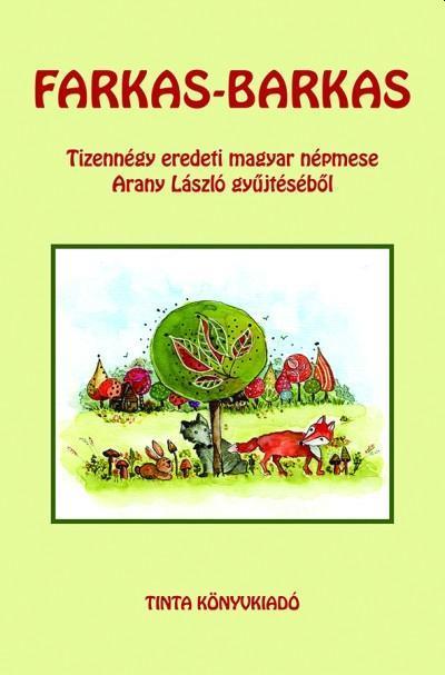 FARKAS-BARKAS - TIZENNÉGY EREDETI MAGYAR NÉPMESE ARANY LÁSZLÓ GYŰJTÉSÉBŐL