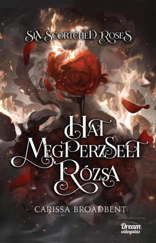 SIX SCORTCHED ROSES - HAT MEGPERZSELT RÓZSA