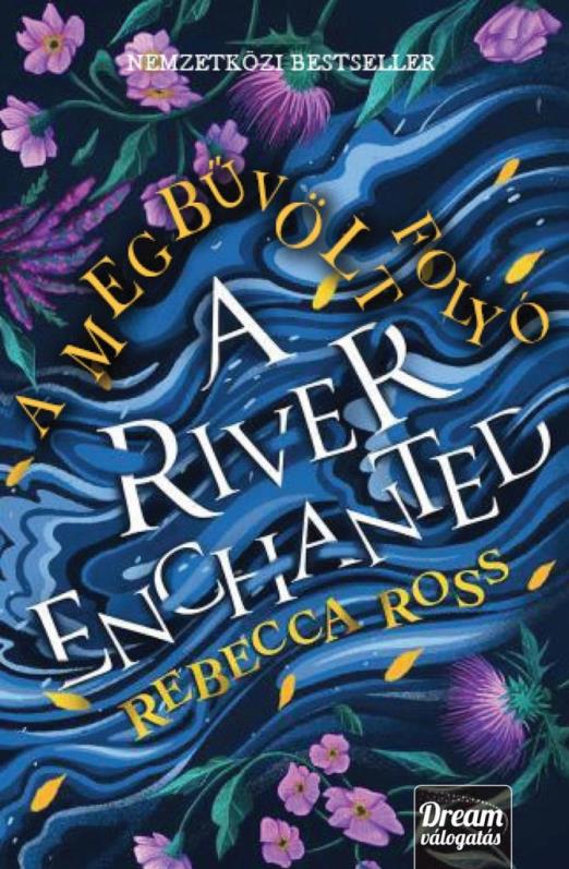 A RIVER ENCHANTED  A MEGBŰVÖLT FOLYÓ