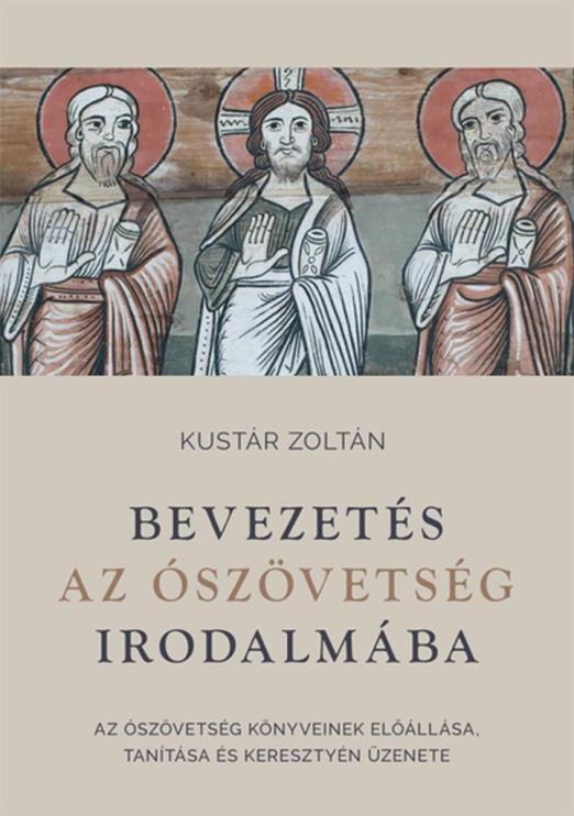 BEVEZETÉS AZ ÓSZÖVETSÉG IRODALMÁBA - AZ ÓSZÖVETSÉG KÖNYVEINEK ELŐÁLLÁSA, TANÍTÁS