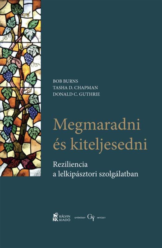 MEGMARADNI ÉS KITELJESEDNI - REZILIENCIA A LELKIPÁSZTORI SZOLGÁLATBAN