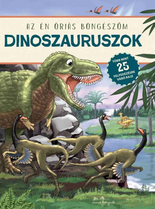 DINOSZAURUSZOK - AZ ÉN ÓRIÁS BÖNGÉSZŐM