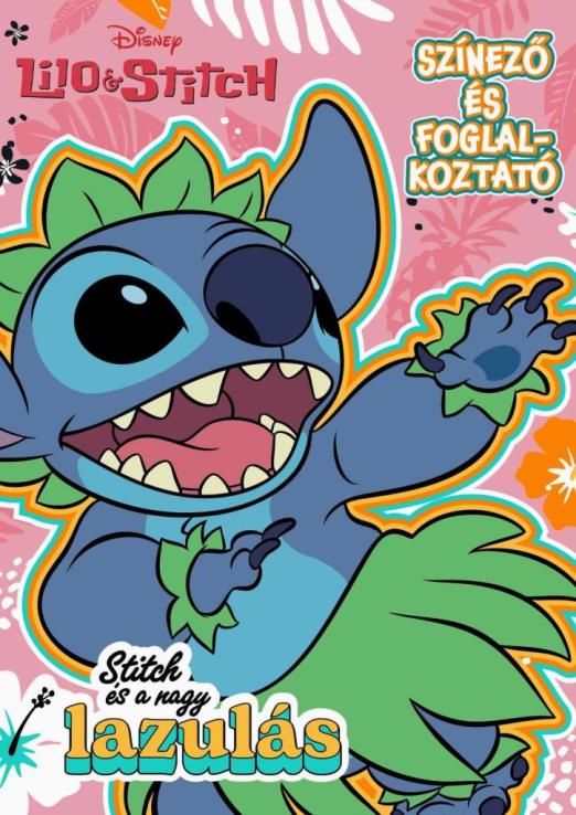 DISNEY - STITCH ÉS A NAGY LAZULÁS - SZÍNEZŐ ÉS FOGLALKOZTATÓ