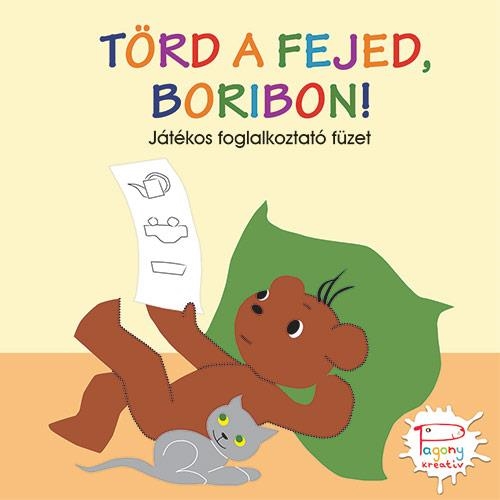 TÖRD A FEJED, BORIBON! - JÁTÉKOS FOGLALKOZTATÓ FÜZET