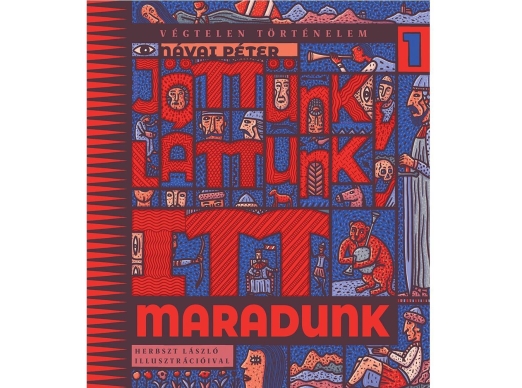 JÖTTÜNK, LÁTTUNK, ITT MARADUNK - VÉGTELEN TÖRTÉNELEM 1.