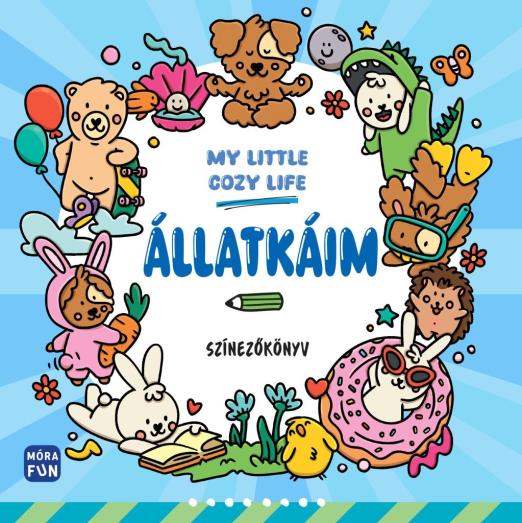 ÁLLATKÁIM - MY LITTLE COSY LIFE - SZÍNEZŐKÖNYV
