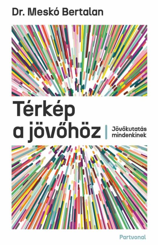 TÉRKÉP A JÖVŐHÖZ - JÖVŐKUTATÁS MINDENKINEK