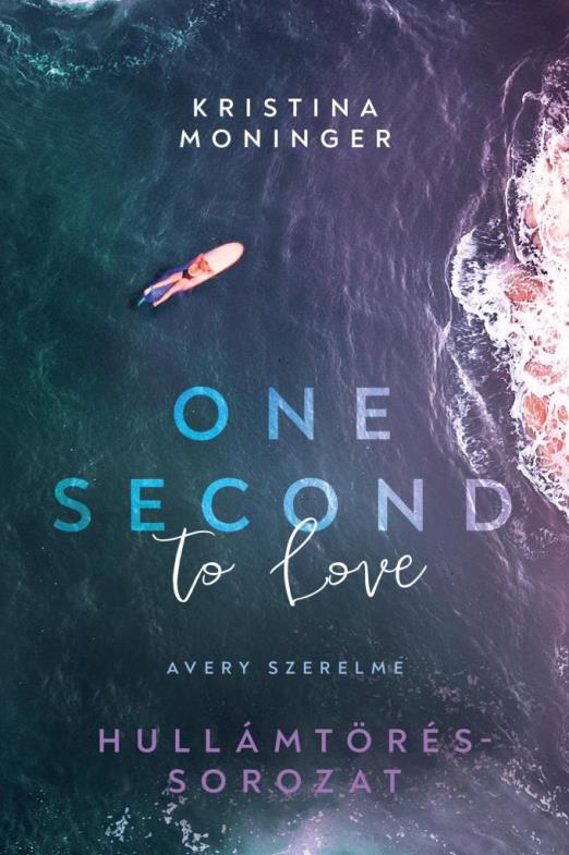 ONE SECOND TO LOVE - AVERY SZERELME (ÉLDEKORÁLT)
