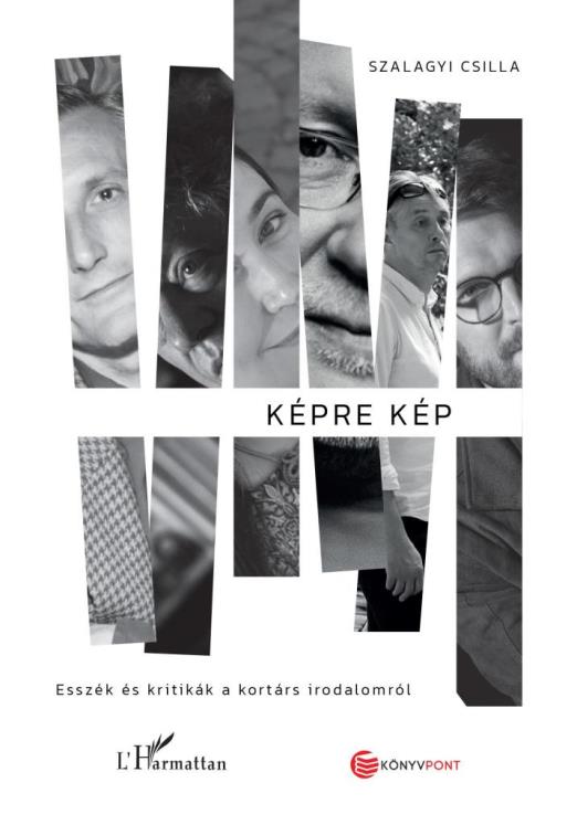 KÉPRE KÉP - ESSZÉK ÉS KRITIKÁK A KORTÁRS IRODALOMRÓL