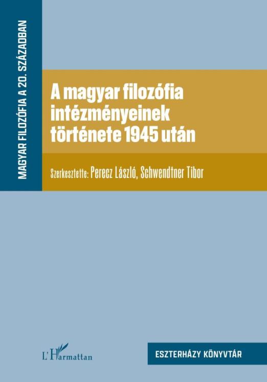 A MAGYAR FILOZÓFIA INTÉZMÉNYEINEK TÖRTÉNETE 1945 UTÁN