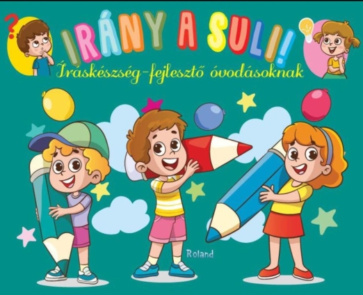 IRÁNY A SULI! - ÍRÁSKÉSZSÉG-FEJLESZTŐ  ÓVODÁSOKNAK