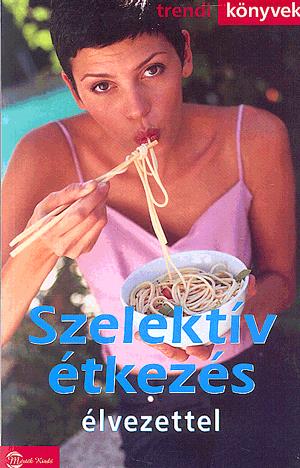SZELEKTIV ÉTKEZÉS ÉLVEZETTEL