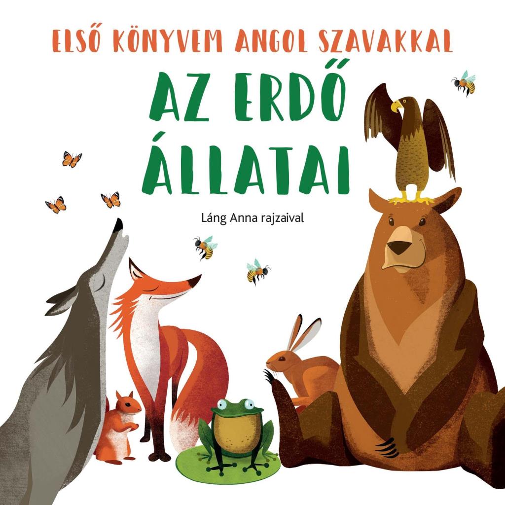 AZ ERDŐ ÁLLATAI - ELSŐ KÖNYVEM ANGOL SZAVAKKAL