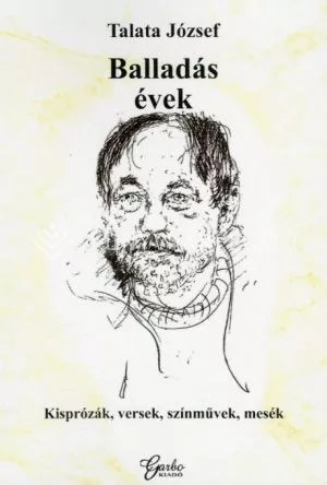 BALLADÁS ÉVEK - KISPRÓZÁK, VERSEK, SZÍNMŰVEK, MESÉK