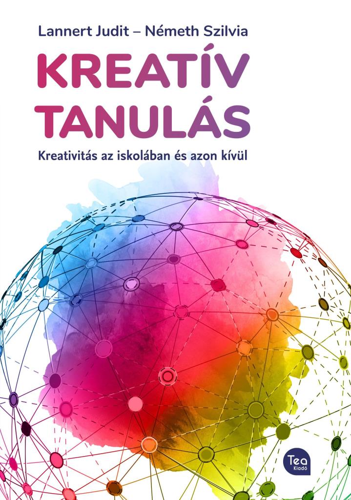 KREATÍV TANULÁS - KREATIVITÁS AZ ISKOLÁBAN ÉS AZON KÍVÜL
