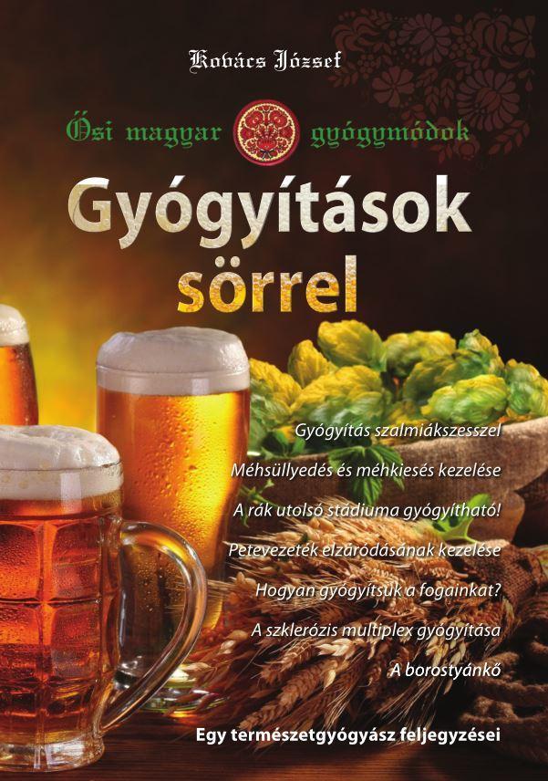 GYÓGYÍTÁSOK SÖRREL - ŐSI MAGYAR GYÓGYMÓDOK