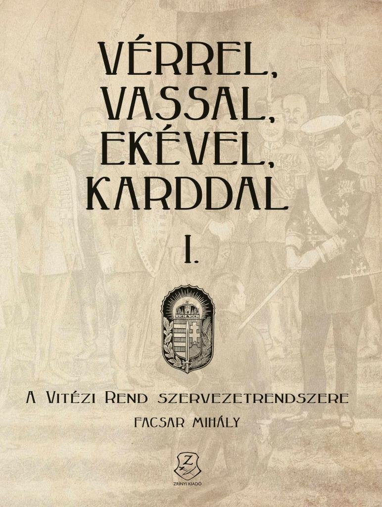 VÉRREL, VASSAL, EKÉVEL, KARDDAL I. - A VITÉZI REND SZERVEZETRENDSZERE
