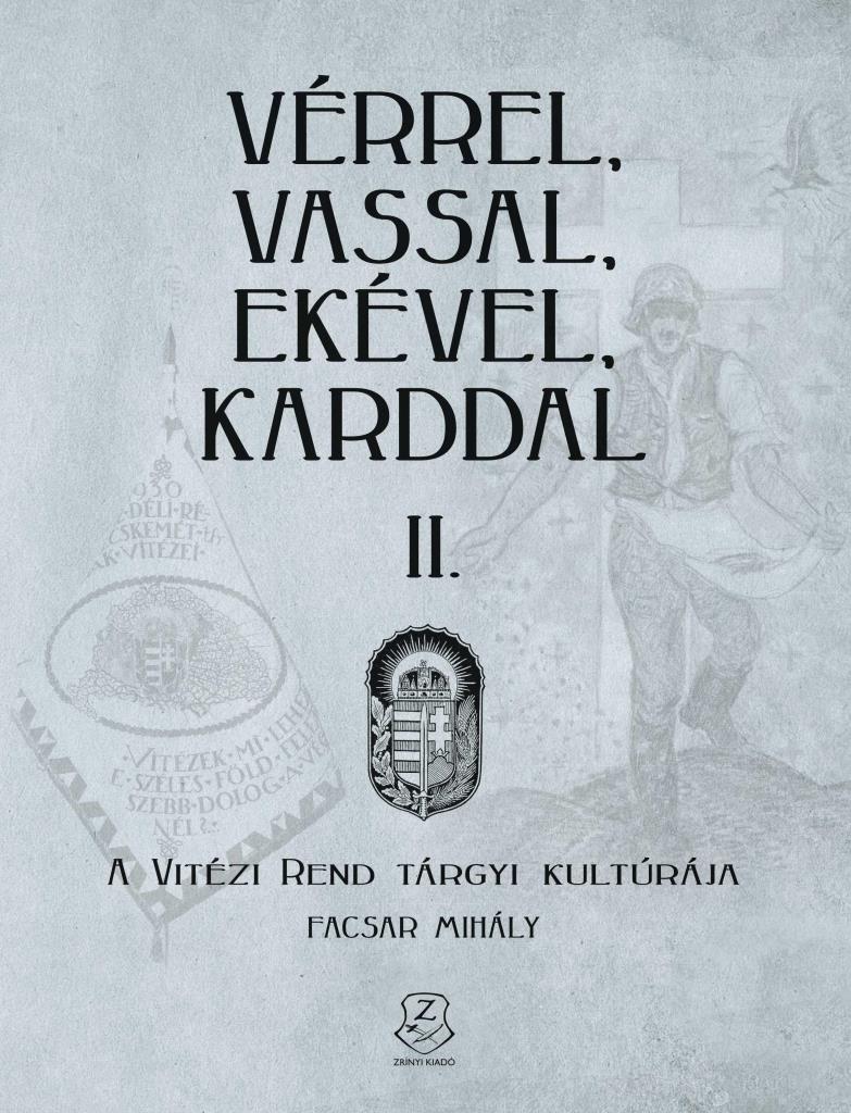 VÉRREL, VASSAL, EKÉVEL, KARDDAL II. - A VITÉZI REND TÁRGYI KULTÚRÁJA