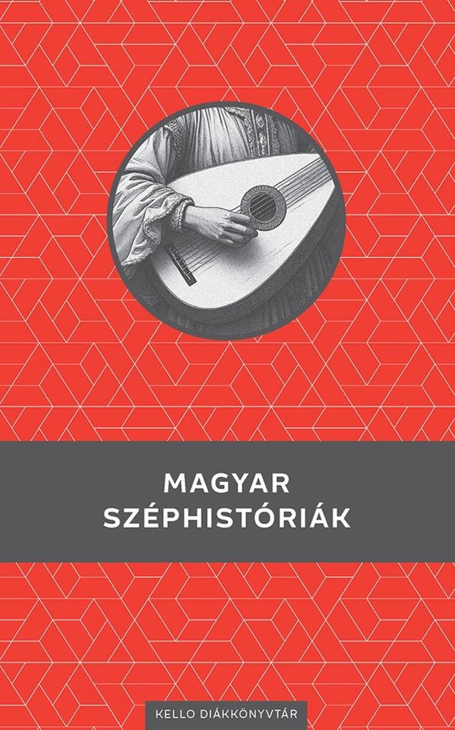 MAGYAR SZÉPHISTÓRIÁK - KELLO DIÁKKÖNYVTÁR