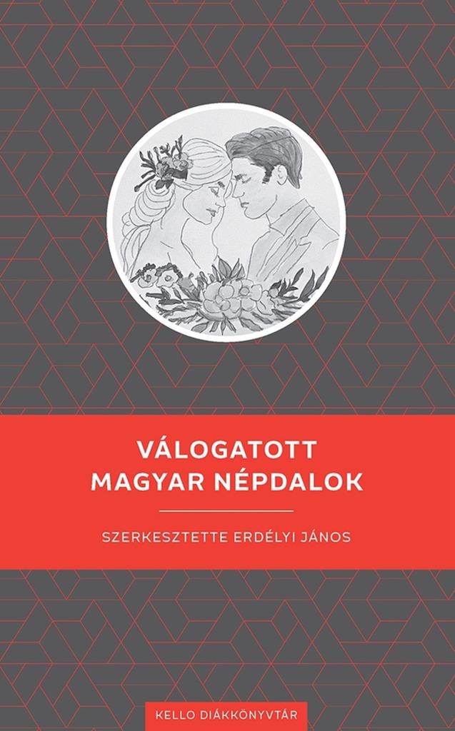 VÁLOGATOTT MAGYAR NÉPDALOK - KELLO DIÁKKÖNYVTÁR