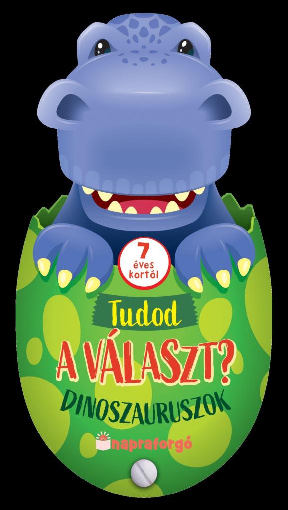 TUDOD A VÁLASZT? - DINOSZAURUSZOK - 7 ÉVES KORTÓL