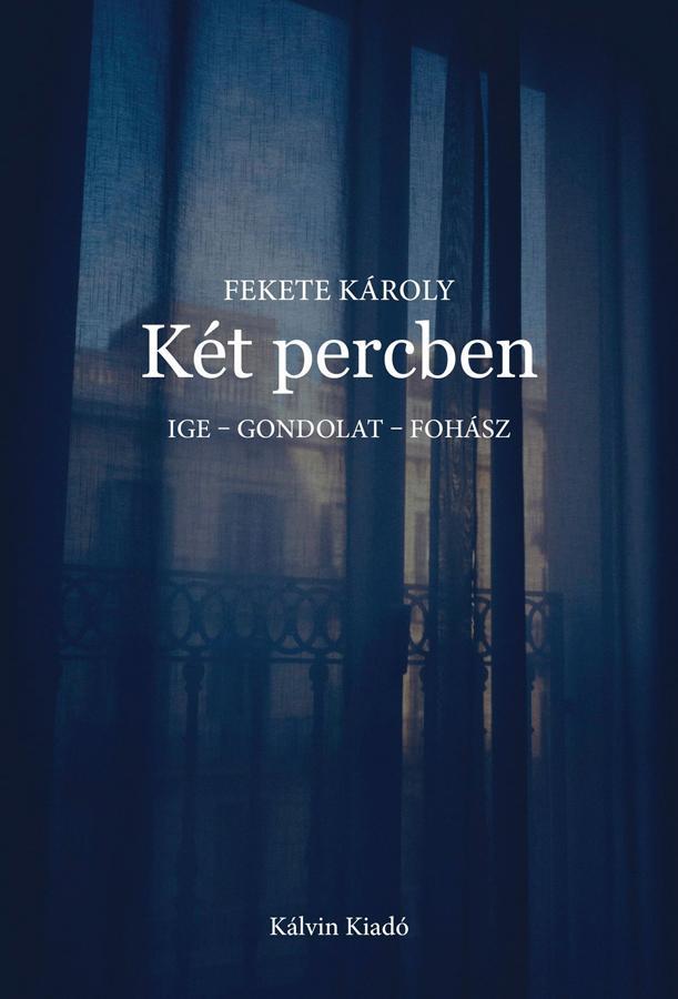 KÉT PERCBEN - IGE - GONDOLAT - FOHÁSZ