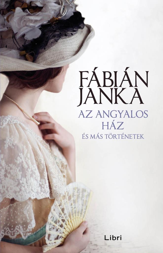 AZ ANGYALOS HÁZ ÉS MÁS TÖRTÉNETEK