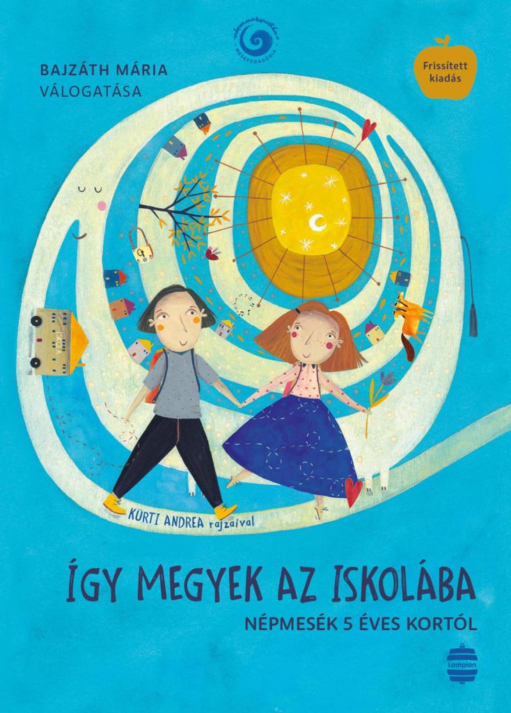 ÍGY MEGYEK AZ ISKOLÁBA - NÉPMESÉK 5 ÉVES KORTÓL (FRISSÍTETT KIADÁS)