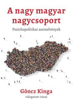 A NAGY MAGYAR NAGYCSOPORT  PSZICHOPOLITIKAI SZEMELVÉNYEK