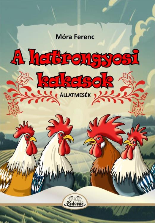 A HATRONGYOSI KAKASOK - ÁLLATMESÉK