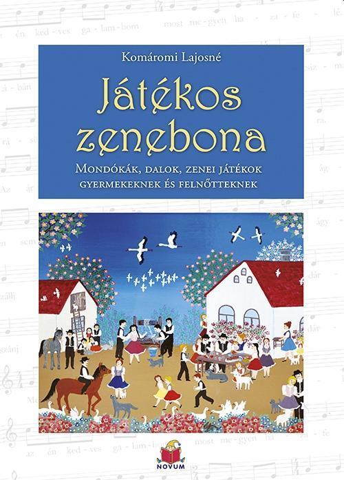 JÁTÉKOS ZENEBONA - MONDÓKÁK, DALOK, ZENEI JÁTÉKOK