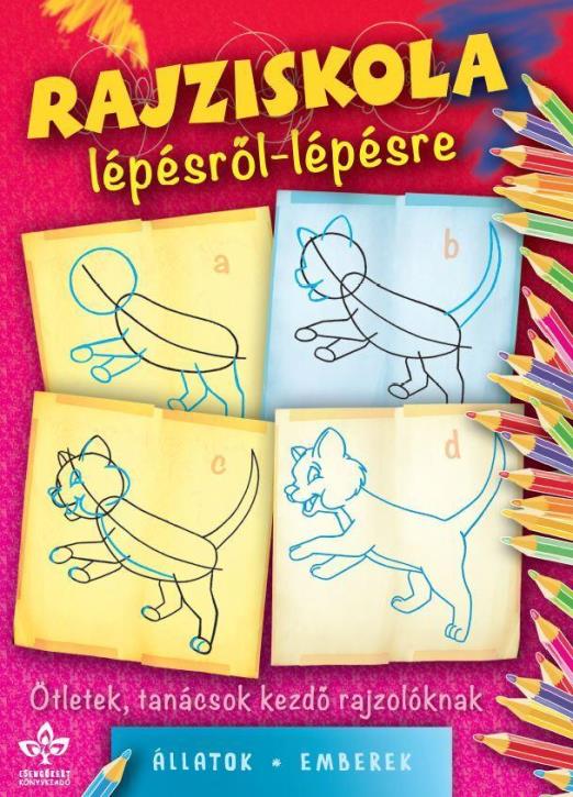 RAJZISKOLA LÉPÉSRŐL-LÉPÉSRE - ÁLLATOK, EMBEREK