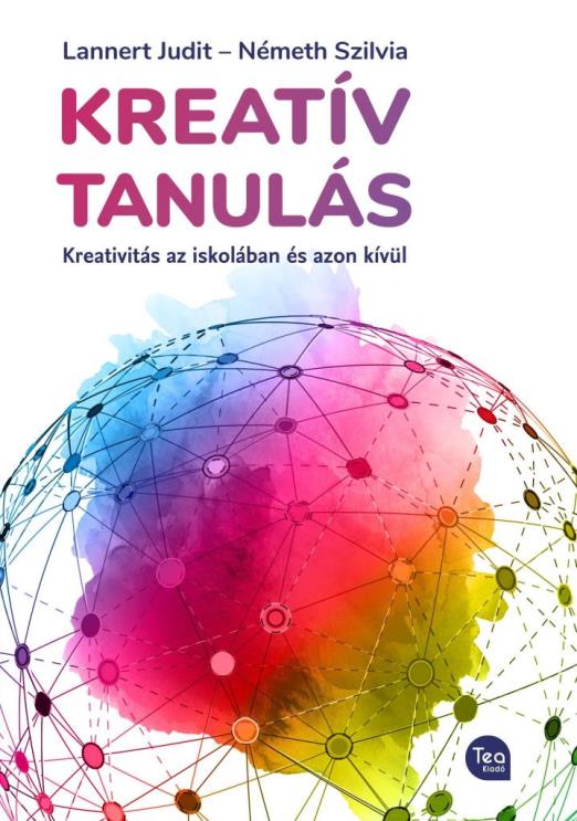 KREATÍV TANULÁS - KREATIVITÁS AZ ISKOLÁBAN ÉS AZON KÍVÜL