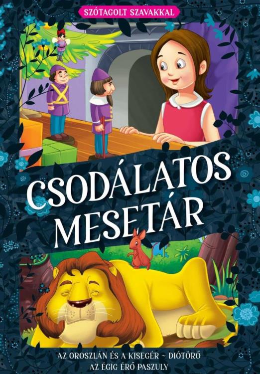 CSODÁLATOS MESETÁR - AZ OROSZLÁN ÉS A KISEGÉR, DIÓTÖRŐ, AZ ÉGIG ÉRŐ PASZULY