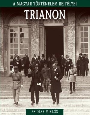 TRIANON - A MAGYAR TÖRTÉNELEM REJTÉLYEI