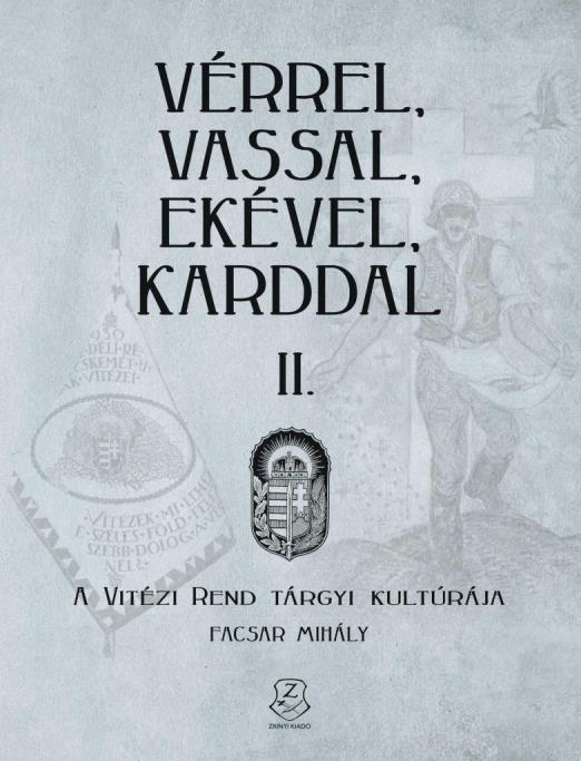 VÉRREL, VASSAL, EKÉVEL, KARDDAL II. - A VITÉZI REND TÁRGYI KULTÚRÁJA