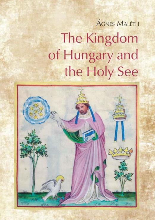 THE KINGDOM OF HUNGARY AND THE HOLY SEE
