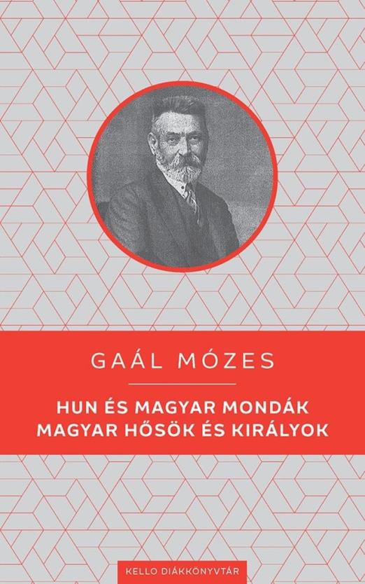 HUN ÉS MAGYAR MONDÁK - MAGYAR HŐSÖK ÉS KIRÁLYOK - KELLO DIÁKKÖNYVTÁR