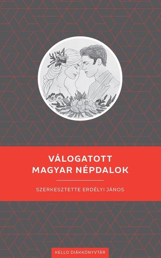 VÁLOGATOTT MAGYAR NÉPDALOK - KELLO DIÁKKÖNYVTÁR