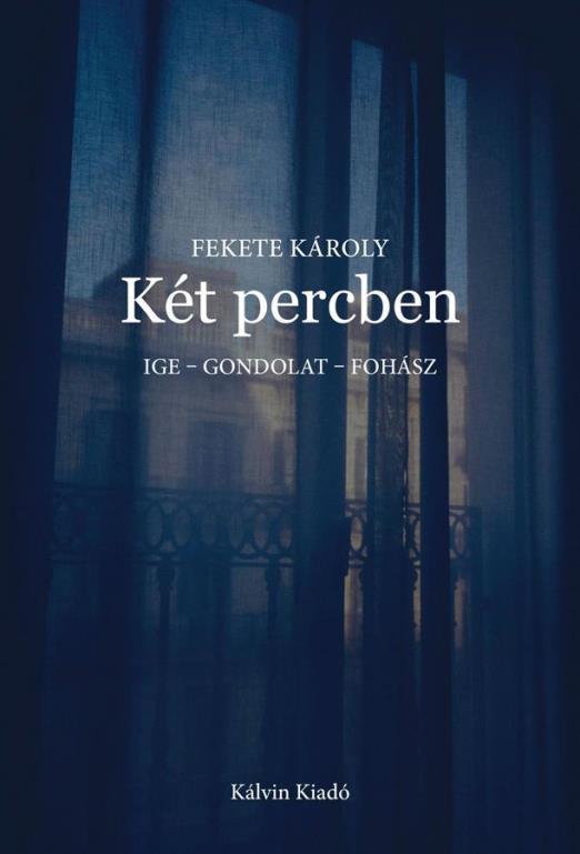 KÉT PERCBEN - IGE - GONDOLAT - FOHÁSZ