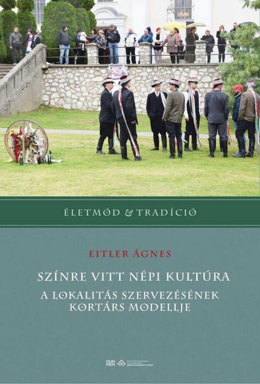 SZÍNRE VITT NÉPI KULTÚRA - A LOKALITÁS SZERVEZÉSÉNEK KORTÁRS MODELLJE