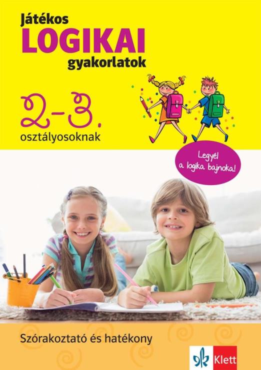 JÁTÉKOS LOGIKAI GYAKORLATOK 2-3. OSZTÁLYOSOKNAK - LEGYÉL A LOGIKA BAJNOKA!