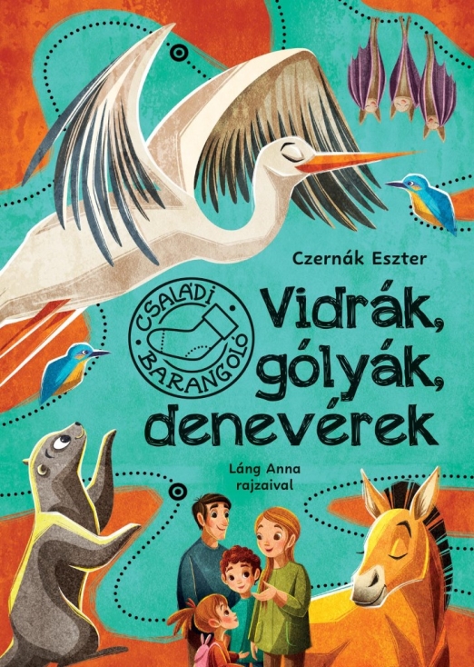 VIDRÁK, GÓLYÁK, DENEVÉREK - CSALÁDI BARANGOLÓ
