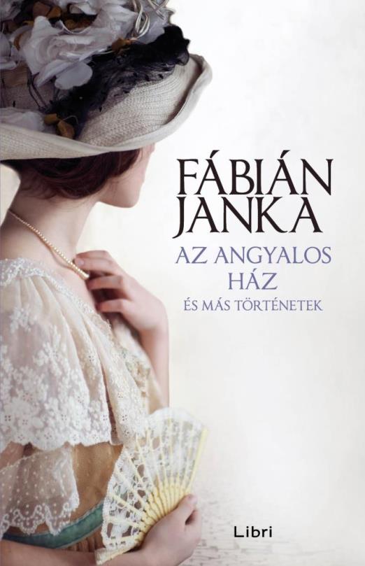 AZ ANGYALOS HÁZ ÉS MÁS TÖRTÉNETEK