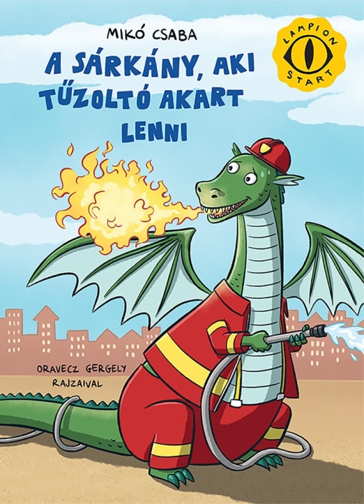 A SÁRKÁNY, AKI TŰZOLTÓ AKART LENNI